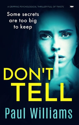 Don't Tell: A Gripping Psychological Thriller Full of Twists by Williams, Paul