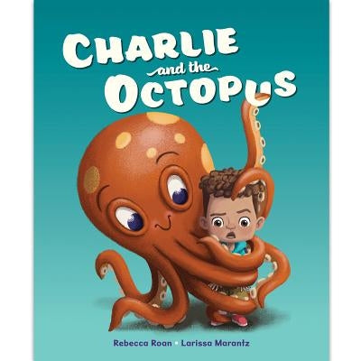 Charlie and the Octopus by Roan, Rebecca