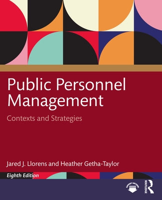 Public Personnel Management: Contexts and Strategies by Llorens, Jared J.