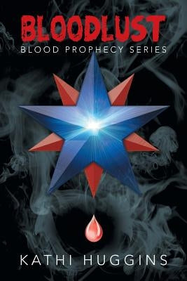 Bloodlust: Blood Prophecy Series by Huggins, Kathi