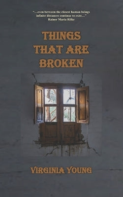 Things That Are Broken by Young, Virginia