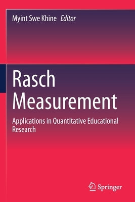 Rasch Measurement: Applications in Quantitative Educational Research by Khine, Myint Swe