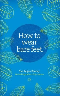 How to Wear Bare Feet by Haskins, Joanne