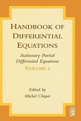 Handbook of Differential Equations: Stationary Partial Differential Equations: Volume 4 by Chipot, Michel
