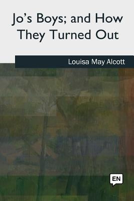 Jo's Boys, and How They Turned Out by Alcott, Louisa May