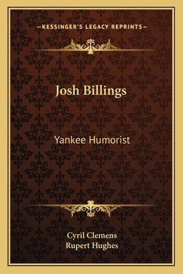Josh Billings: Yankee Humorist by Clemens, Cyril