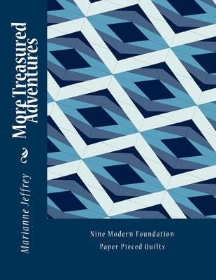 More Treasured Adventures: Nine Modern Foundation Paper Pieced Quilts by Jeffrey, Marianne G.