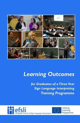 Learning Outcomes for Graduates of a Three Year Sign Language Interpreting Trai by Efsli