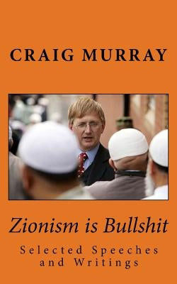 Zionism is Bullshit: Selected Speeches, Interviews and Writings by MacDonald Phd, Kirsten E.