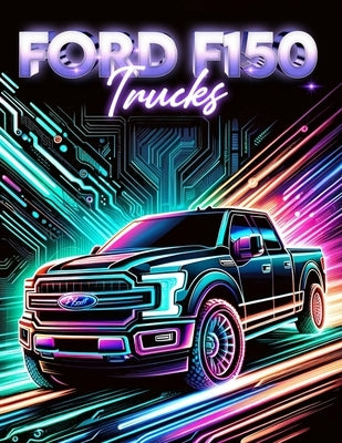 Ford F150 Trucks: Celebrate the blend of power and aesthetics with detailed illustrations of these trucks in various scenarios by Richardson Art, Gayle