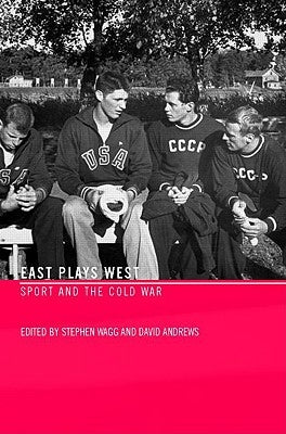 East Plays West: Sport and the Cold War by Edelman, Robert