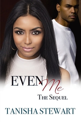 Even Me, The Sequel by Stewart, Tanisha