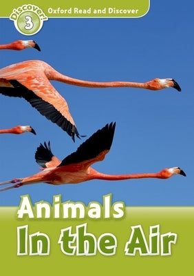Read and Discover Level 3 Animals in the Air by Robert Quinn