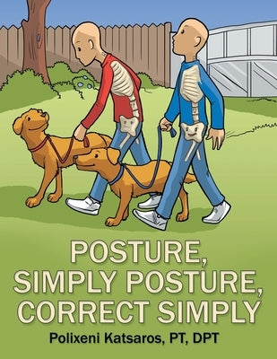 Posture, Simply Posture, Correct Simply by Katsaros Pt Dpt, Polixeni