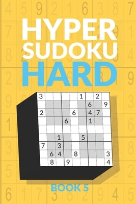 Hyper Sudoku Book 5: 200 Hard Sudoku Variant Puzzles by Press, Creative Logic