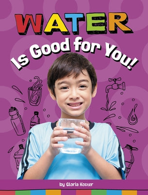 Water Is Good for You! by Koster, Gloria