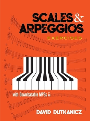 Scales and Arpeggios: Exercises: With Downloadable Mp3s by Dutkanicz, David
