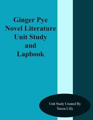 Ginger Pye Novel Literature Unit Study and Lapbook by Lilly, Teresa Ives
