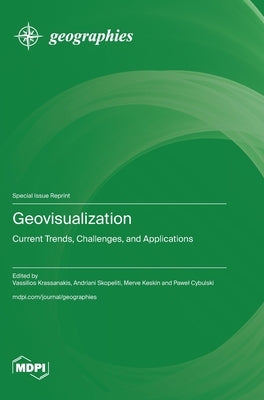 Geovisualization: Current Trends, Challenges, and Applications by Krassanakis, Vassilios