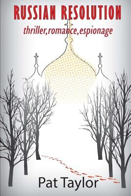 Russian Resolution: thriller. romance, espionage by Taylor, Patrick