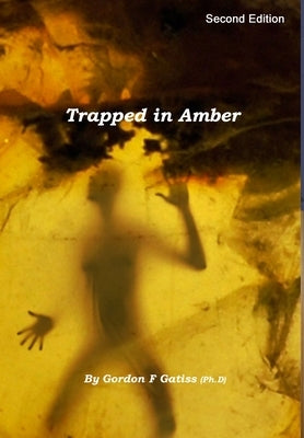 Trapped in Amber (Hardback) by Gatiss, Gordon F.
