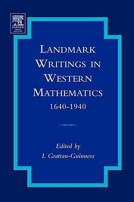 Landmark Writings in Western Mathematics 1640-1940 by Grattan-Guinness, Ivor