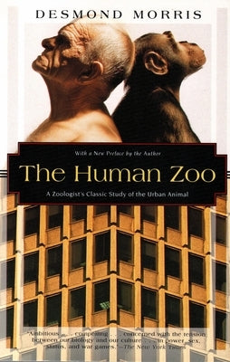 The Human Zoo: A Zoologist's Study of the Urban Animal by Morris, Desmond