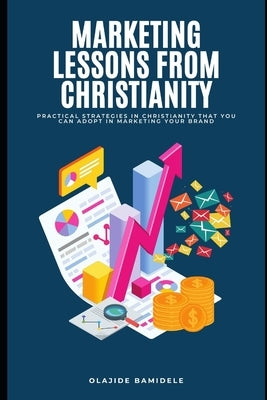 Marketing Lessons From Christianity by Bamidele, Olajide