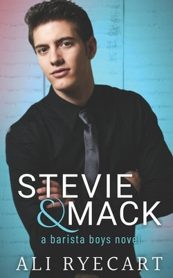 Stevie & Mack: A Coffee Shop MM Romance by Ryecart, Ali