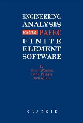 Engineering Analysis using PAFEC Finite Element Software by Woodford, C. H.