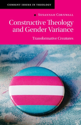 Constructive Theology and Gender Variance by Cornwall, Susannah
