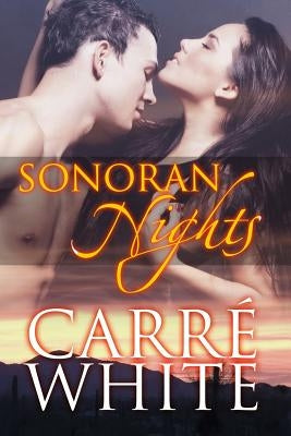 Sonoran Nights: Contemporary New Adult Romance by White, Carre