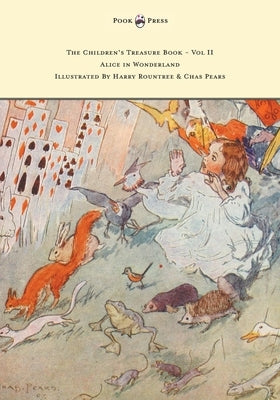 The Children's Treasure Book - Vol II - Alice in Wonderland - Illustrated by Harry Rountree and Chas Pears by Carroll, Lewis
