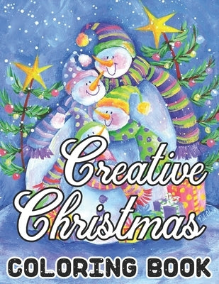 Creative Christmas Coloring Book: 50 Beautiful Christmas Images...An Adult Coloring Book with Fun, Easy, and Relaxing Designs!! by Barcia, Susan