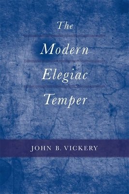 The Modern Elegiac Temper by Vickery, John B.