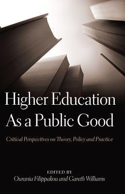Higher Education as a Public Good: Critical Perspectives on Theory, Policy and Practice by Besley, Tina