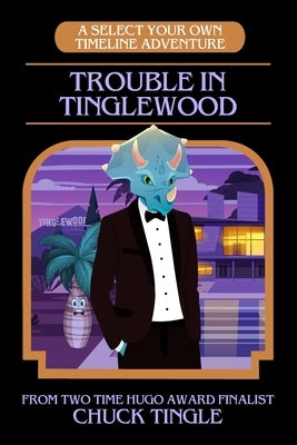 Trouble In Tinglewood: A Select Your Own Timeline Adventure by Tingle, Chuck