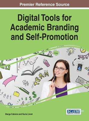 Digital Tools for Academic Branding and Self-Promotion by Cabrera, Marga