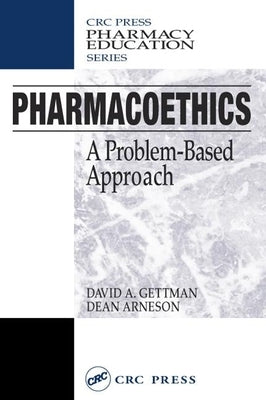Pharmacoethics: A Problem-Based Approach by Gettman, David A.