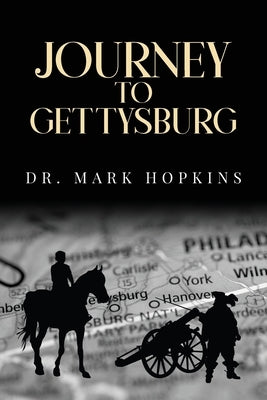 Journey to Gettysburg by Hopkins, Mark