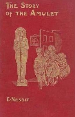 The Story of the Amulet by Nesbit, Edith