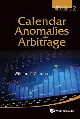 Calendar Anomalies and Arbitrage by Ziemba, William T.