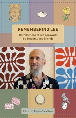 Remembering Lee: Recollections of Lee Lozowick from Students and Friends by Ryan, Regina Sara