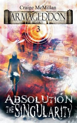 Absolution The Singularity: The Final Solution to God, Guilt and Grief? by McMillan, Craige