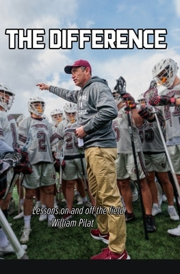 The Difference: Lessons on and off the field by Pilat, William