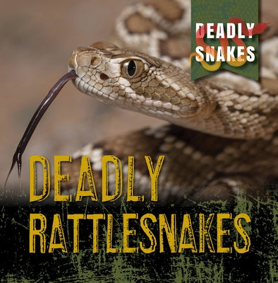 Deadly Rattlesnakes by Davies, Monika