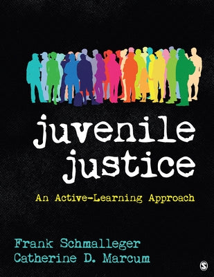 Juvenile Justice: An Active-Learning Approach by Schmalleger, Frank A.