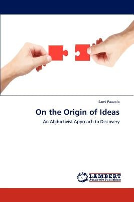 On the Origin of Ideas by Paavola, Sami