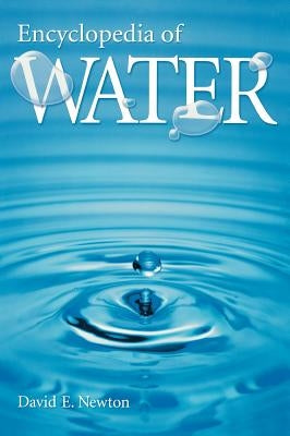 Encyclopedia of Water by Newton, David E.