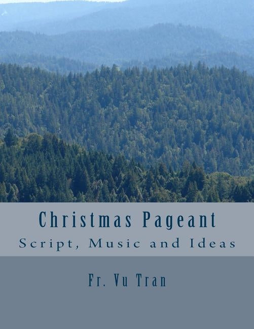Christmas Pageant: Script, Music and Ideas (Large Print) by Tran, Fr Vu